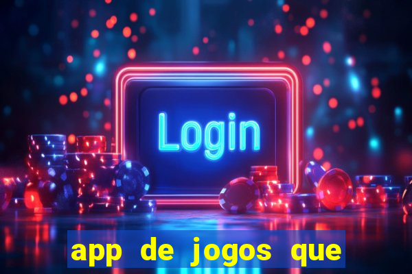 app de jogos que ganha dinheiro de verdade